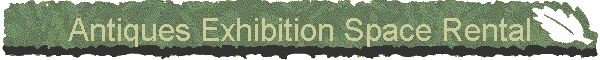 Antiques Exhibition Space Rental